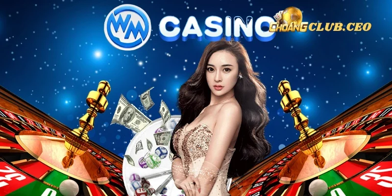 Sơ lược về WM Casino Choangclub
